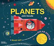 Planets: Blast off on a tour around our amazing solar system by John Devolle Planets: Blast off on a tour around our amazing solar system by John Devolle