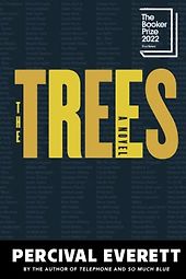 Booker Prize-Nominated Mystery Novels - The Trees by Percival Everett Booker Prize-Nominated Mystery Novels - The Trees by Percival Everett
