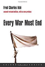 The best books on Terrorism - Every War Must End by Fred Charles Iklé The best books on Terrorism - Every War Must End by Fred Charles Iklé