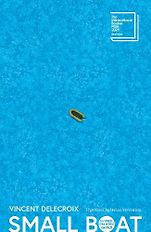 The Best Fiction Books: The 2025 International Booker Prize - Small Boat by Vincent Delecroix, translated by Helen Stevenson The Best Fiction Books: The 2025 International Booker Prize - Small Boat by Vincent Delecroix, translated by Helen Stevenson