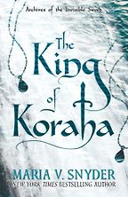 The King of Koraha by Maria V. Snyder The King of Koraha by Maria V. Snyder