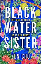 Black Water Sister by Zen Cho Black Water Sister by Zen Cho