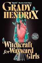 The Best Horror Novels: The 2026 Bram Stoker Awards - Witchcraft for Wayward Girls: A Novel by Grady Hendrix