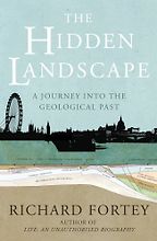 The Hidden Landscape by Richard Fortey The Hidden Landscape by Richard Fortey