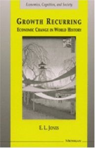 The best books on Industrial Revolution - Growth Recurring: Economic Change in World History by Eric Jones