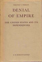 The best books on American Imperialism - Denial of Empire: The United States and Its Dependencies by Whitney T Perkins
