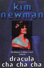 Dracula Cha Cha Cha by Kim Newman Dracula Cha Cha Cha by Kim Newman