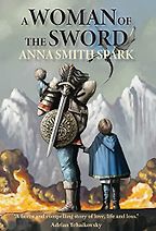 A Woman of the Sword by Anna Smith Spark A Woman of the Sword by Anna Smith Spark