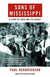 The best books on Mississippi - Sons of Mississippi: A Story of Race and Its Legacy by Paul Hendrickson