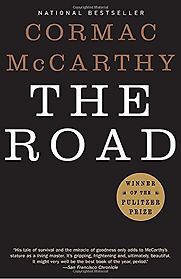 The Road by Cormac McCarthy The Road by Cormac McCarthy