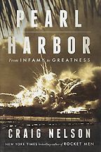Pearl Harbor: From Infamy to Greatness by Craig Nelson Pearl Harbor: From Infamy to Greatness by Craig Nelson