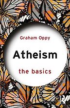 Atheism: The Basics by Graham Oppy Atheism: The Basics by Graham Oppy