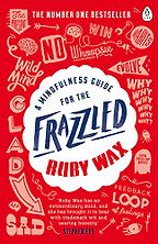 The best books on Mindfulness - A Mindfulness Guide for the Frazzled by Ruby Wax The best books on Mindfulness - A Mindfulness Guide for the Frazzled by Ruby Wax