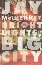 Bright Lights, Big City by Jay McInerney Bright Lights, Big City by Jay McInerney
