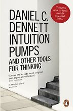 The best books on How To Think (Like a Philosopher) - Intuition Pumps And Other Tools for Thinking by Daniel Dennett The best books on How To Think (Like a Philosopher) - Intuition Pumps And Other Tools for Thinking by Daniel Dennett