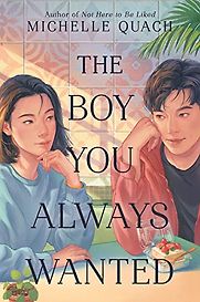 The Boy You Always Wanted by Michelle Quach The Boy You Always Wanted by Michelle Quach