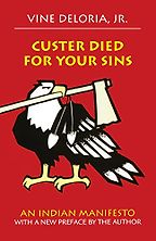 The best books on Native Americans and Colonisers - Custer Died for Your Sins by Vine Deloria Jr The best books on Native Americans and Colonisers - Custer Died for Your Sins by Vine Deloria Jr