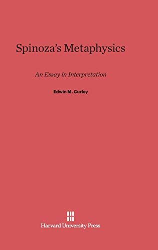 Spinoza’s Metaphysics: An Essay in Interpretation by Edwin Curley
