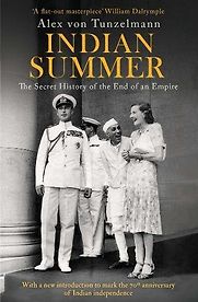 Indian Summer: The Secret History of the End of an Empire by Alex von Tunzleman Indian Summer: The Secret History of the End of an Empire by Alex von Tunzleman
