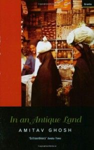 The best books on Indian Journeys - In an Antique Land by Amitav Ghosh