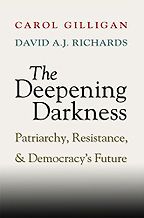 The Deepening Darkness by Carol Gilligan The Deepening Darkness by Carol Gilligan