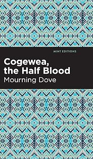 Landmark Western Novels - Cogewea, The Half Blood: A Depiction of the Great Montana Cattle Range by Mourning Dove Landmark Western Novels - Cogewea, The Half Blood: A Depiction of the Great Montana Cattle Range by Mourning Dove