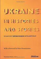 The best books on Ukraine and Russia - Ukraine in Histories and Stories: Essays by Ukrainian Intellectuals  The best books on Ukraine and Russia - Ukraine in Histories and Stories: Essays by Ukrainian Intellectuals