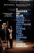 The Best Biography & Memoir Audiobooks of 2024 - 3 Shades of Blue: Miles Davis, John Coltrane, Bill Evans, and the Lost Empire of Cool by James Kaplan