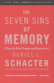 The Seven Sins of Memory by Daniel Schacter The Seven Sins of Memory by Daniel Schacter