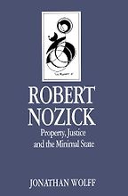 Robert Nozick: Property Justice and the Minimal State by Jonathan Wolff Robert Nozick: Property Justice and the Minimal State by Jonathan Wolff