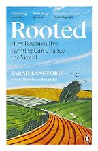 The best books on Regenerative Agriculture - Rooted: Stories of Life, Land and a Farming Revolution by Sarah Langford