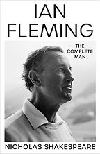 Notable Nonfiction of Fall 2023 - Ian Fleming: The Complete Man by Nicholas Shakespeare