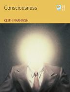 Consciousness by Keith Frankish Consciousness by Keith Frankish