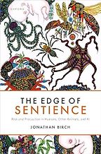 The Best Philosophy Books of 2024 - The Edge of Sentience: Risk and Precaution in Humans, Other Animals, and AI by Jonathan Birch