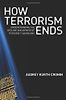 How Terrorism Ends by Audrey Kurth Cronin
