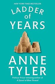 The Best Road Trip Novels - Ladder of Years: A Novel by Anne Tyler The Best Road Trip Novels - Ladder of Years: A Novel by Anne Tyler