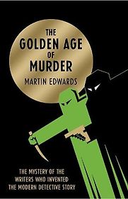 The Golden Age of Murder by Martin Edwards The Golden Age of Murder by Martin Edwards