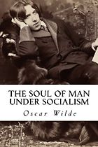 The best books on Oscar Wilde - The Soul of Man Under Socialism by Oscar Wilde