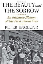 Unusual Histories - The Beauty and the Sorrow by Peter Englund Unusual Histories - The Beauty and the Sorrow by Peter Englund