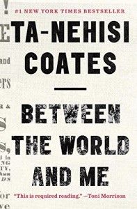 The best books on Race and American Policing - Between the World and Me by Ta-Nehisi Coates