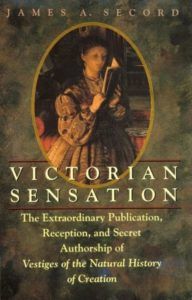 The best books on Ada Lovelace - Victorian Sensation: The Extraordinary Publication, Reception and Secret Authorship of 'The Vestiges of the Natural History of Creation' by James Secord
