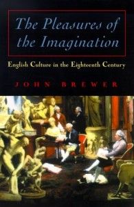 The best books on The Cult of Celebrity - Pleasures of the Imagination by John Brewer