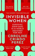 The Royal Society Science Book Prize: the 2019 shortlist - Invisible Women: Data Bias in a World Designed for Men by Caroline Criado Perez The Royal Society Science Book Prize: the 2019 shortlist - Invisible Women: Data Bias in a World Designed for Men by Caroline Criado Perez
