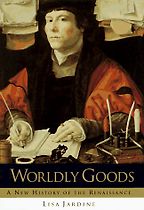 The best books on The Renaissance - Worldly Goods: A New History of the Renaissance by Lisa Jardine The best books on The Renaissance - Worldly Goods: A New History of the Renaissance by Lisa Jardine