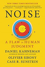 The best books on Making Good Decisions - Noise: A Flaw in Human Judgment by Cass Sunstein, Daniel Kahneman & Olivier Sibony The best books on Making Good Decisions - Noise: A Flaw in Human Judgment by Cass Sunstein, Daniel Kahneman & Olivier Sibony