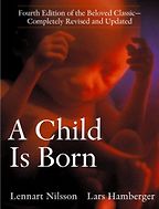 The best books on Life Before Birth – And Life After It - A Child Is Born by Lennart Nilson, Lars Hamberger
