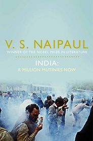 The best books on India - India: A Million Mutinies Now by V.S. Naipaul The best books on India - India: A Million Mutinies Now by V.S. Naipaul
