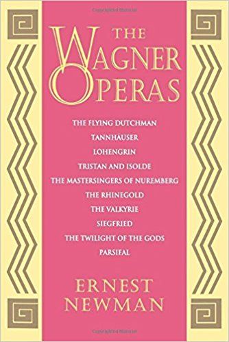 The Wagner Operas by Ernest Newman