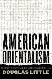The best books on Egypt and America - American Orientalism by Douglas Little The best books on Egypt and America - American Orientalism by Douglas Little