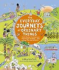 The Best Science Books for Kids: the 2020 Royal Society Young People’s Book Prize - Everyday Journeys Of Ordinary Things by Libby Deutsch & Valpuri Kerttula (illustrator)